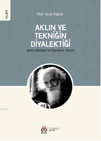 Aklın ve Tekniğin Diyalektiği; Gaston Bachelard ve Uygulamalı Akılcılık