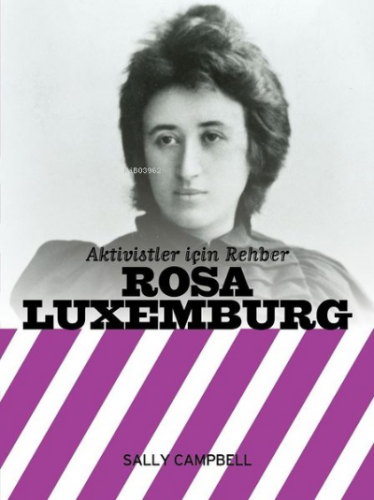 Aktivistler İçin Rehber Rosa Luxemburg Sally Campbell