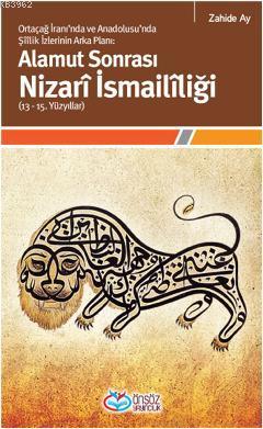 Alamut Sonrası Nizarî İsmailîliği  (13-15. Yüzyıllar); Ortaçağ İranında ve Anadolusunda Şîîlik İzlerinin  Arka Planı