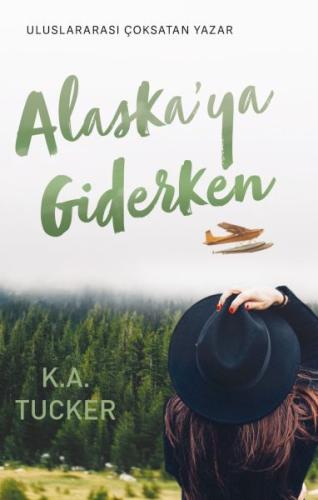 Alaska'ya Giderken K.A. Tucker