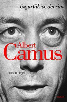 Albert Camus - Özgürlük ve Devrim Gülser Erçel