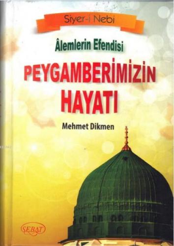 Alemlerin Efendisi Peygamberimizin Hayatı; (Ciltli Kod 0252)