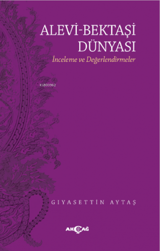 Alevi - Bektaşi Dünyası ;İnceleme ve Değerlendirmeler