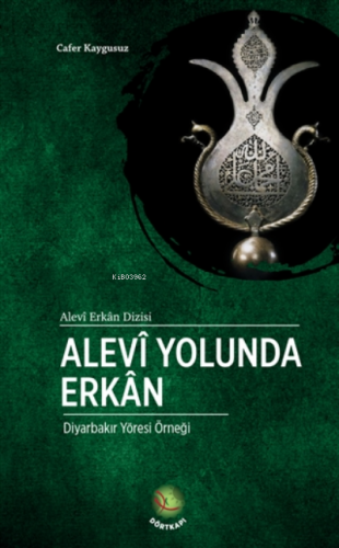Alevi Yolunda Erkan;Diyarbakır Yöresi Örneği