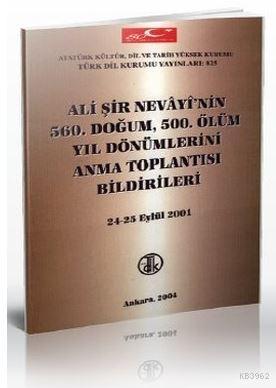 Ali Şir Nevayi'nin 560. Doğum, 500. Ölüm Yıl Dönümlerini Anma Toplantısı Bildirileri 24 - 25 Eylül 2