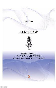 ALICE LAW Transition to (C+V) (C-V) Mathematics in Electromagnetic Theory