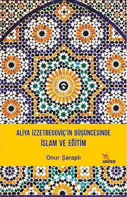 Aliya İzzetbegoçiv'in Düşüncesinde İslam ve Eğitim