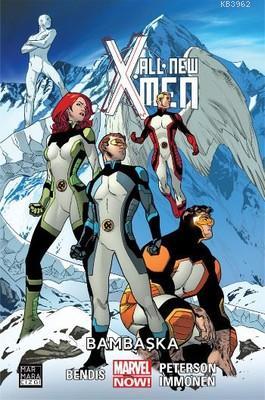 All-New X-Men Cilt 4 Bambaşka Brian Michael Bendis