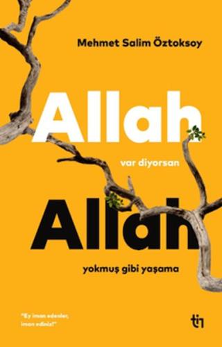Allah Var Diyorsan Allah Yokmuş Gibi Yaşama Mehmet Salim Öztoksoy