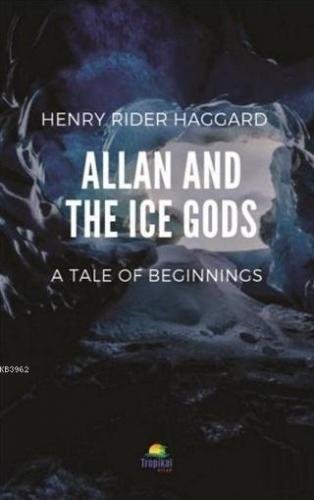 Allan And The Ice Gods Henry Rider Haggard
