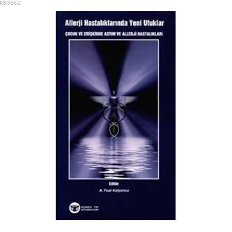 Allerji Hastalıklarında Yeni Ufuklar Çocuk ve Erişkinlerde Astım ve Allerji Hastalıkları