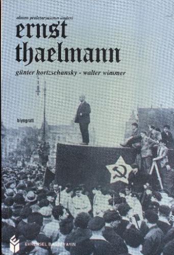 Alman Proletaryasının Önderi Ernst Thaelmann Günter Hortzchansky