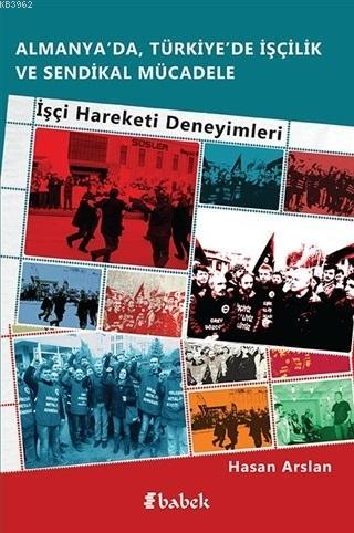 Almanya'da, Türkiye'de İşçilik Ve Sendikal Mücadele; İşçi Hareketi Deneyimleri