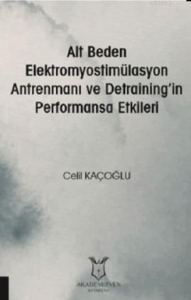 Alt Beden Elektromyostimülasyon Antrenmanı Ve Detraining'in Performansa Etkileri