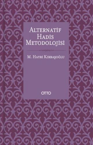 Alternatif Hadis Metodolojisi - Ciltsiz M. Hayri Kırbaşoğlu