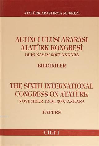 Altıncı Uluslararası Atatürk Kongresi Cilt 1