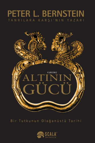 Altının Gücü;Bir Tutkunun Olağanüstü Tarihi