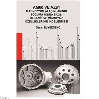 Am60 ve Az61 Magnezyum Alaşımlarının Soğuma Hızına Bağlı Mekanik ve Mi