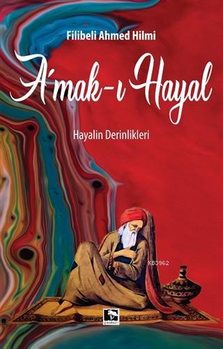 Amak-ı Hayal; Hayalin Derinlikleri