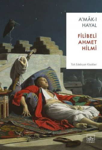 Amak-ı Hayal Şehbenderzade Filibeli Ahmed Hilmi