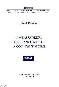Ambassadeurs De France Morts A Constantinople