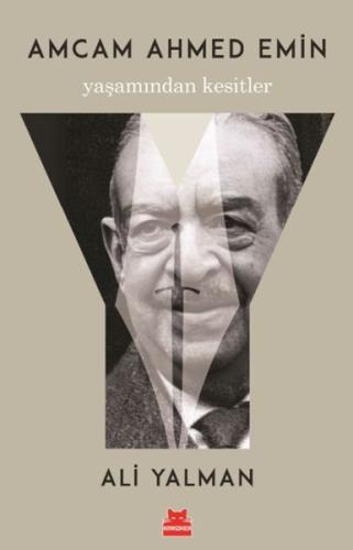 Amcam Ahmed Emin- Yaşamından Kesitler