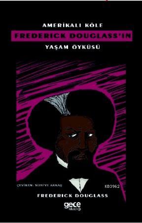 Amerikalı Köle Frederick Douglass'ın Yaşam Öyküsü