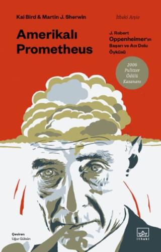 Amerikalı Prometheus: J. Robert Oppenheimer’ın Başarı ve Acı Dolu Öykü
