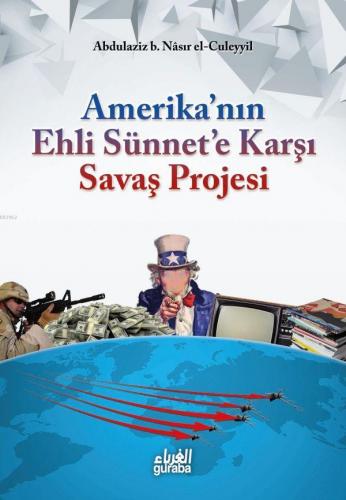 Amerika'nın Ehli Sünnet'e Karşı Savaş Projesi Abdulaziz B. Nasır El-Cü