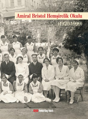 Amiral Bristol Hemşirelik Okulu Tarihi (1920-1999) (Ciltli) Gülsevim Ç