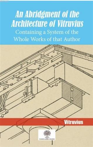 An Abridgment Of The Architecture Of Vitruvius Containing a System of the Whole Works of that Author