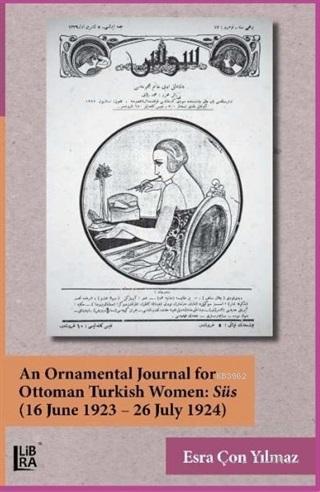 An Ornamental Journal For Ottoman Turkish Women: Süs (16 June 1923 - 26 July 1924)