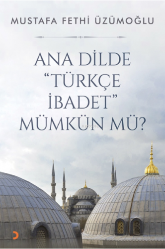 Ana Dilde Türkçe İbadet Mümkün mü? Mustafa Fethi Üzümoğlu