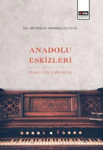 Anadolu Eskizleri - Piyano İçin 12 Minyatür Mehriban Mammadaliyeva