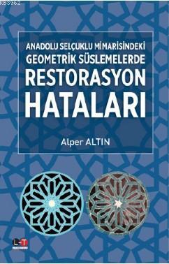 Anadolu Selçuklu Mimarisindeki Geometrik Süslemelerde Restarasyon Hataları