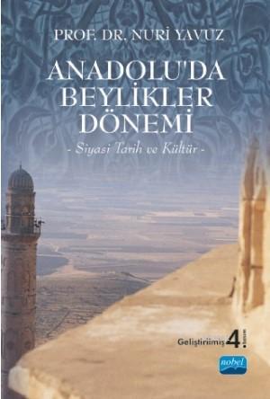 Anadolu'da Beylikler Dönemi -Siyasi Tarih ve Kültür- Nuri Yavuz
