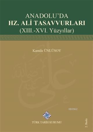 Anadolu'da Hz. Ali Tasavvurları (13. - 16. Yüzyıllar)