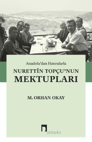 Anadolu'dan Hatıralarla Nurettin Topçu'nun Mektupları M. Orhan Okay