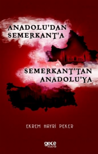 Anadolu'dan Semerkant'a Semerkant'tan Anadolu'ya Ekrem Hayri Peker