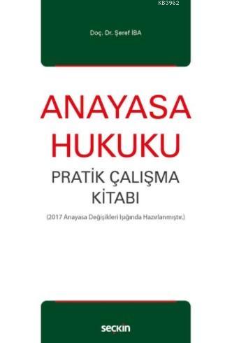 Anayasa Hukuku Pratik Çalışma Kitabı Şeref İba