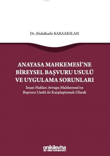 Anayasa Mahkemesi'ne Bireysel Başvuru Usulü ve Uygulama Sorunları