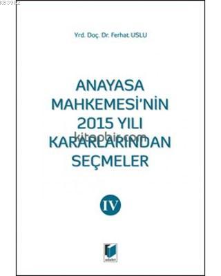 Anayasa Mahkemesinin 2015 Yılı Kararlarından Seçmeler 4