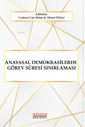 Anayasal Demokrasilerde Görev Sınırlaması Ahmet Ekinci