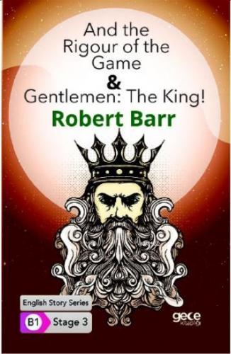 And the Rigour of the Game & Gentlemen : The King/ İngilizce Hikayeler B1 Stage3
