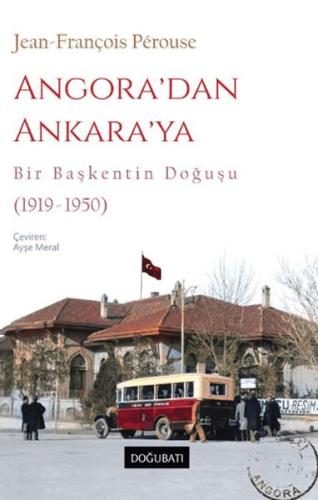 Angora’dan Ankara’ya Bir Başkentin Doğuşu (1919-1950) Jean-François Pe
