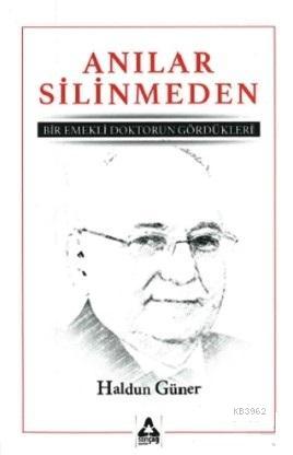 Anılar Silinmeden; Bir Emekli Doktorun Gördükleri