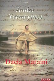 Anılar Yetmeyince Dacia Maraini