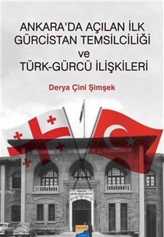 Ankara'da Açılan İlk Gürcistan Temsilciliği ve Türk-Gürcü İlişkileri D