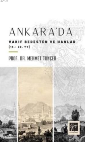 Ankara'da Vakıf Bedesten ve Hanlar (15-20. YY) Mehmet Tunçer