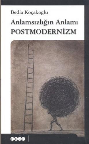Anlamsızlığın Anlamı Postmodernizm Bedia Koçakoğlu
